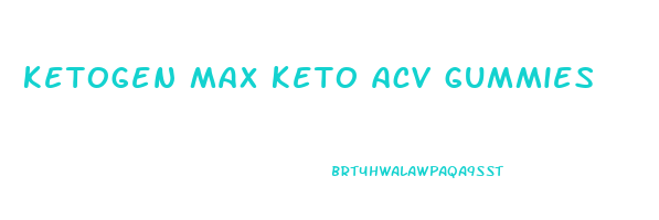 ketogen max keto acv gummies