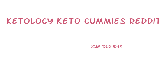 ketology keto gummies reddit