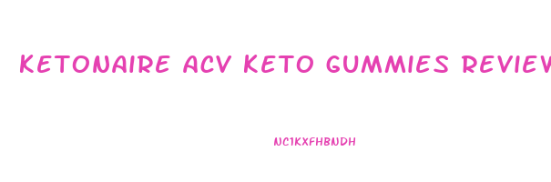 ketonaire acv keto gummies reviews