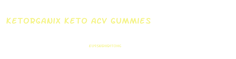 ketorganix keto acv gummies