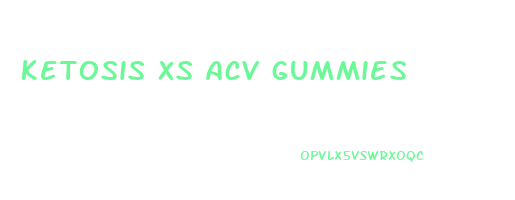 ketosis xs acv gummies