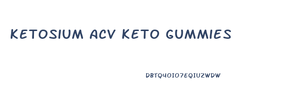 ketosium acv keto gummies