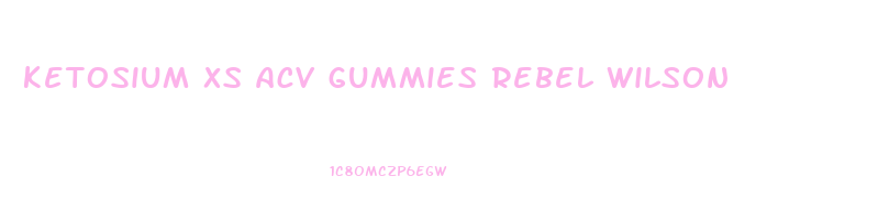 ketosium xs acv gummies rebel wilson