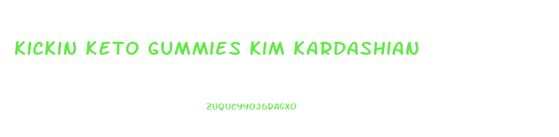 kickin keto gummies kim kardashian