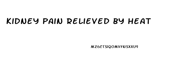 kidney pain relieved by heat