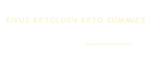 kivus ketology keto gummies