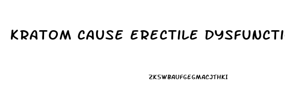 kratom cause erectile dysfunction