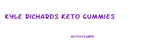 kyle richards keto gummies