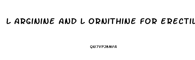 l arginine and l ornithine for erectile dysfunction