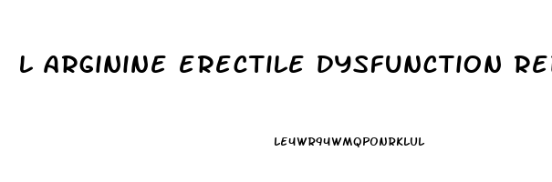 l arginine erectile dysfunction reddit