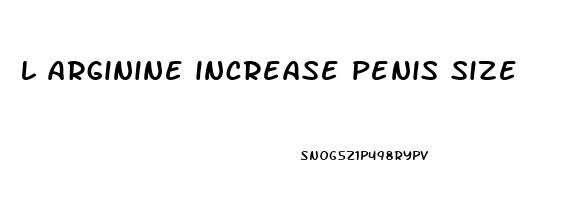 l arginine increase penis size