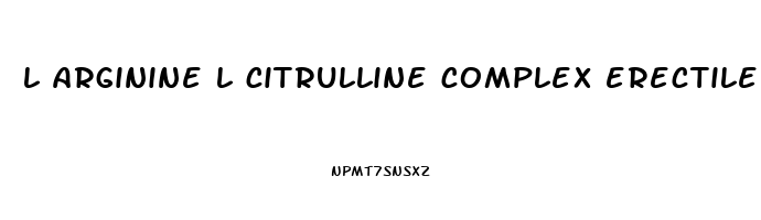 l arginine l citrulline complex erectile dysfunction