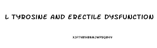 l tyrosine and erectile dysfunction