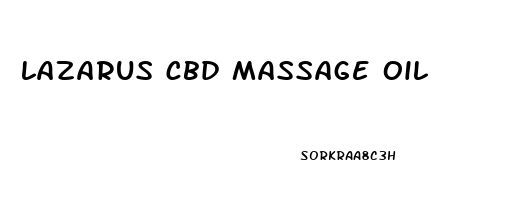 lazarus cbd massage oil