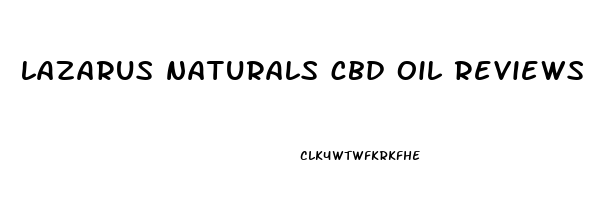 lazarus naturals cbd oil reviews