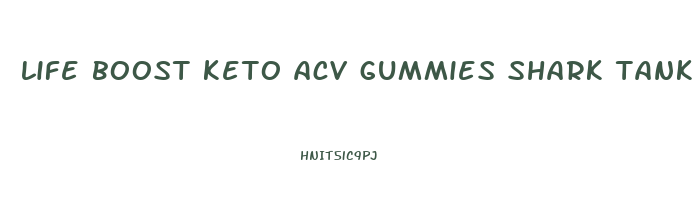 life boost keto acv gummies shark tank