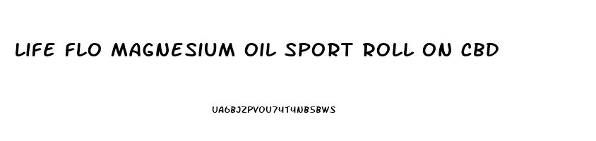 life flo magnesium oil sport roll on cbd