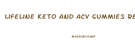 lifeline keto and acv gummies reviews