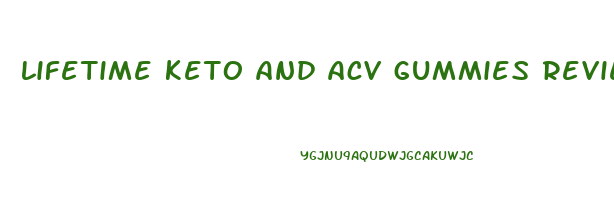 lifetime keto and acv gummies reviews