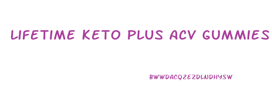 lifetime keto plus acv gummies reviews