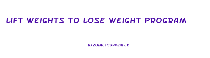 lift weights to lose weight program