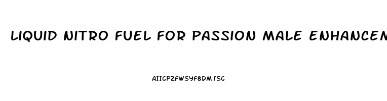 liquid nitro fuel for passion male enhancement