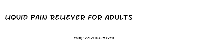 liquid pain reliever for adults