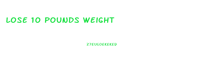 lose 10 pounds weight