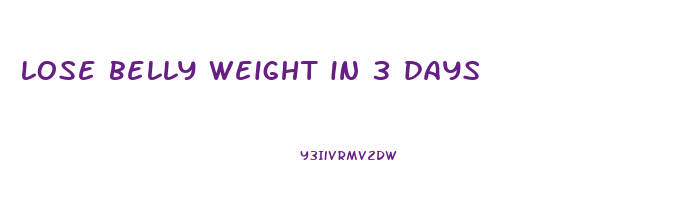 lose belly weight in 3 days