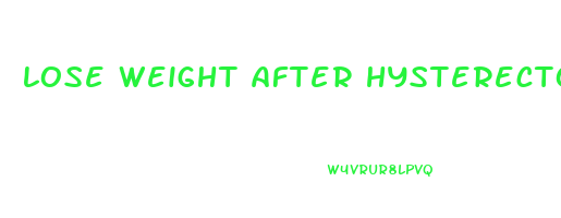 lose weight after hysterectomy