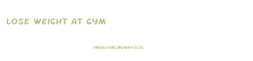 lose weight at gym