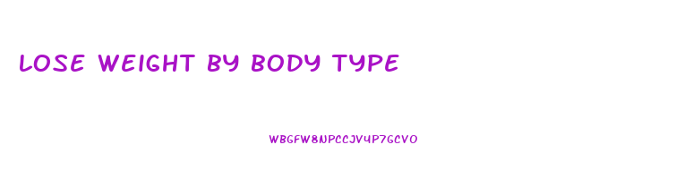 lose weight by body type