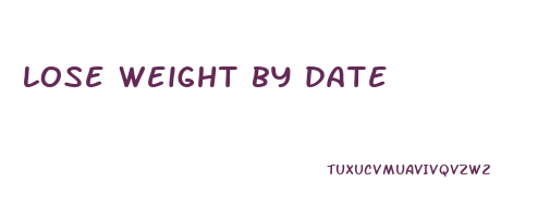 lose weight by date