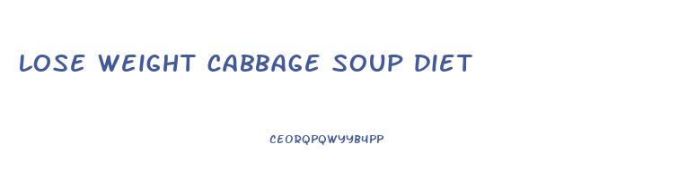 lose weight cabbage soup diet