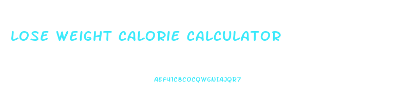 lose weight calorie calculator