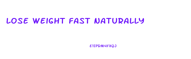 lose weight fast naturally