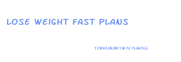 lose weight fast plans
