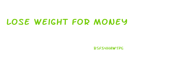 lose weight for money