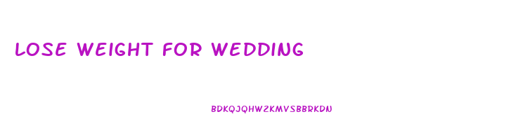 lose weight for wedding