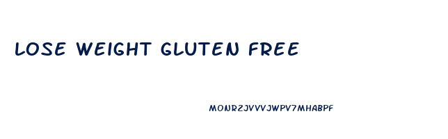 lose weight gluten free