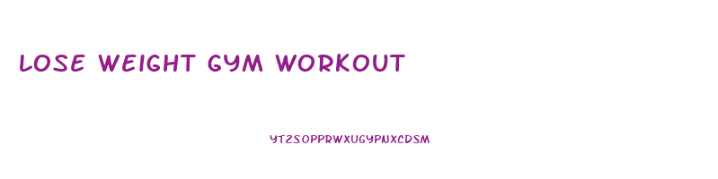 lose weight gym workout