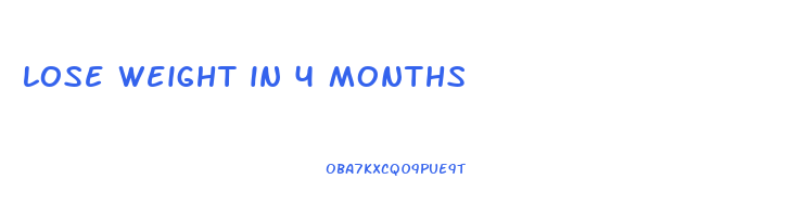 lose weight in 4 months