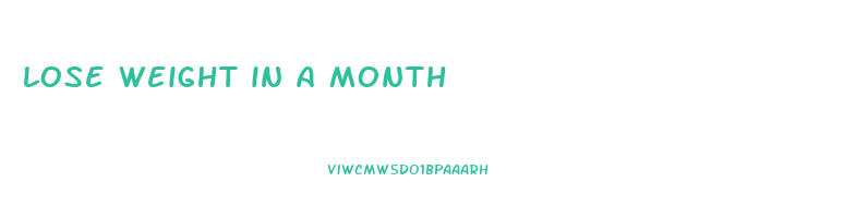lose weight in a month