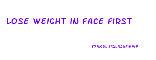 lose weight in face first