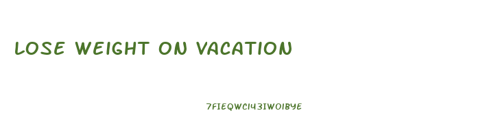 lose weight on vacation