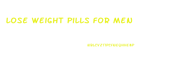 lose weight pills for men