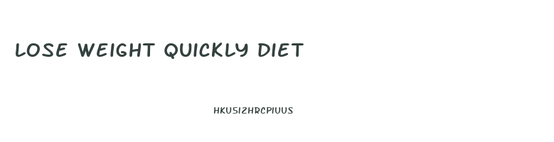 lose weight quickly diet