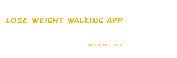 lose weight walking app