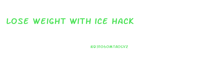 lose weight with ice hack