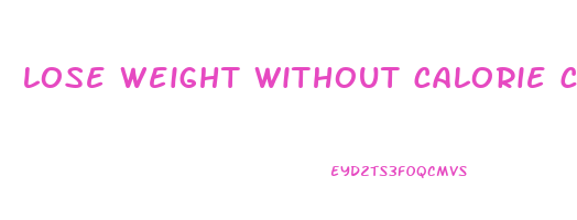 lose weight without calorie counting